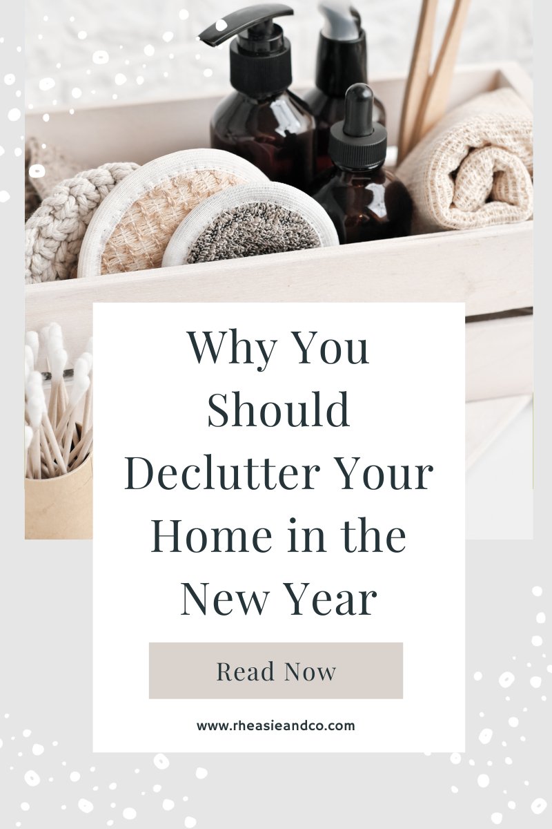 Why You Should Declutter Your Home in the New Year - Rheasie & Co